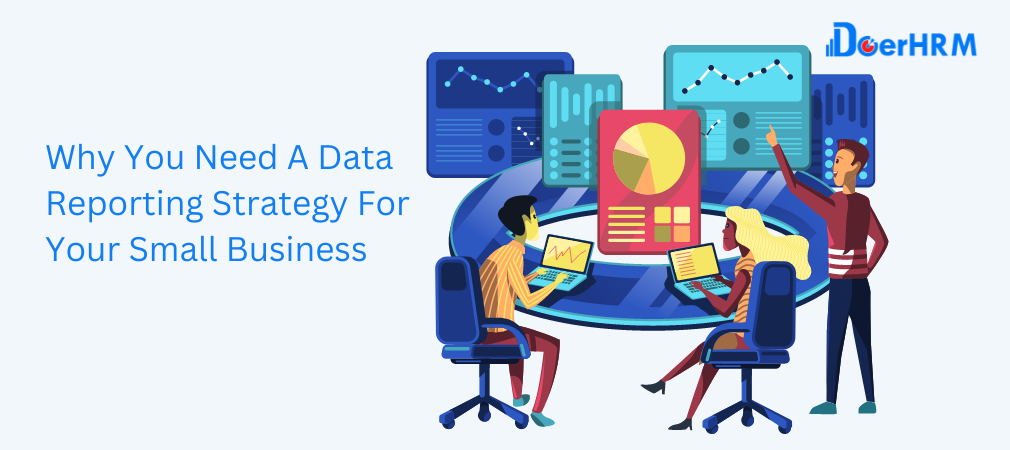Why You Want A Data Reporting Strategy or Your Small Business