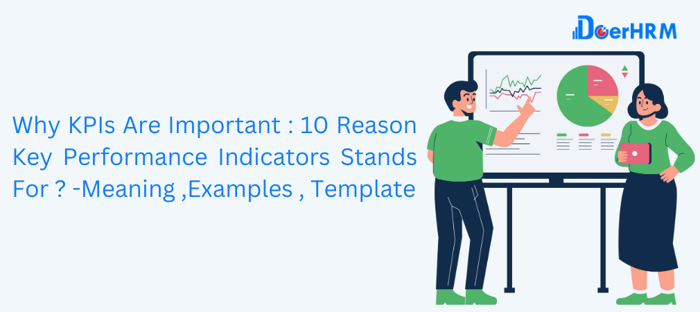 Why KPIs are Important : 10 reason key performance indicators stands for ? - meaning , examples ,template
